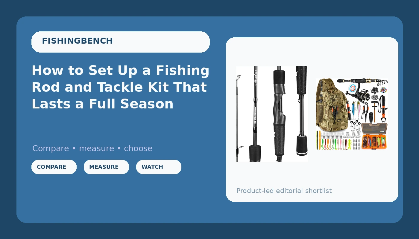 How to Set Up a Fishing Rod and Tackle Kit That Lasts a Full Season